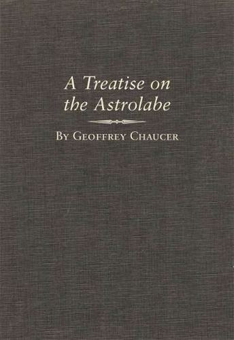A Treatise on the Astrolabe: (Variorum Chaucer Series)