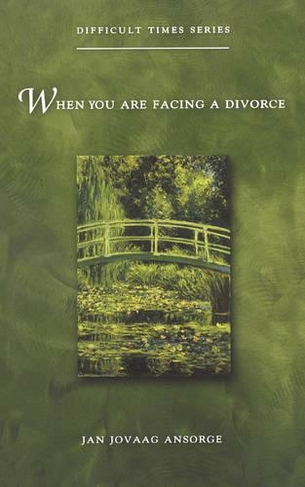 When You Are Facing a Divorce: (Difficult Times)