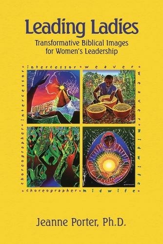 Leading Ladies: Transformative Biblical Images for Women's Leadership