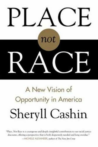 Place, Not Race: A New Vision of Opportunity in America