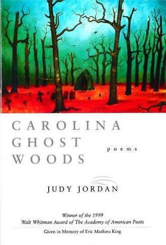 Carolina Ghost Woods: Poems (Walt Whitman Award of the Academy of American Poets)