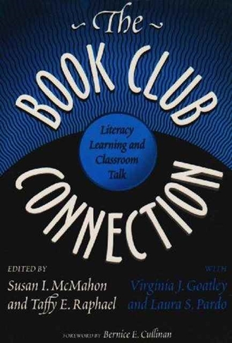 The Book Club Connection: Literacy Learning and Classroom Talk (Language & Literacy)