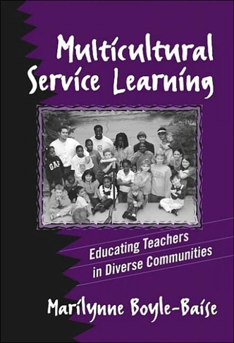 Multicultural Service Learning: Educating Teachers in Diverse Communities