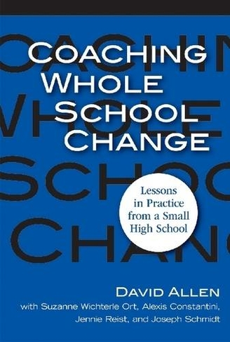 Coaching Whole School Change: Lessons in Practice from a Small High School