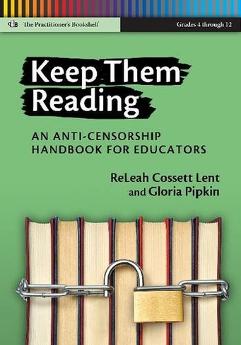 Keep Them Reading: An Anti-Censorship Handbook for Educators