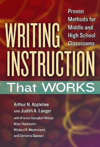 Writing Instruction That Works: Proven Methods for Middle and High School Classrooms
