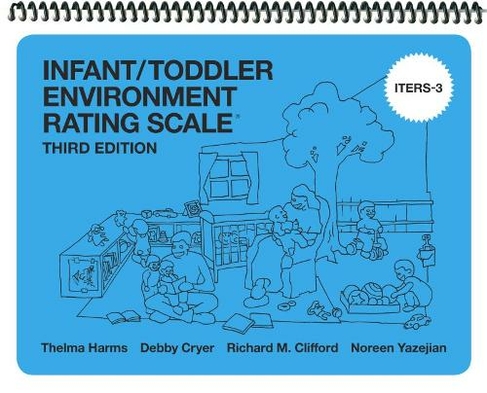 Infant/Toddler Environment Rating Scale (ITERS-3): (3rd Revised edition)