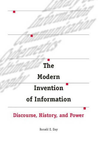 The Modern Invention of Information: Discourse, History, and Power