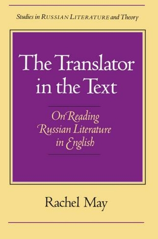The Translator of the Text: On Reading Russian Literature in English