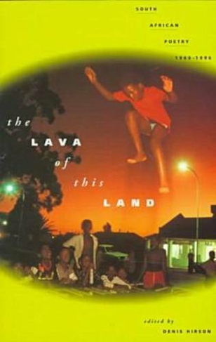 The Lava of This Land: South African Poetry, 1960-96
