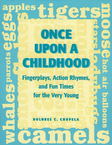 Once Upon a Childhood: Fingerplays, Action Rhymes, and Fun Times for the Very Young (School Library Media Series)