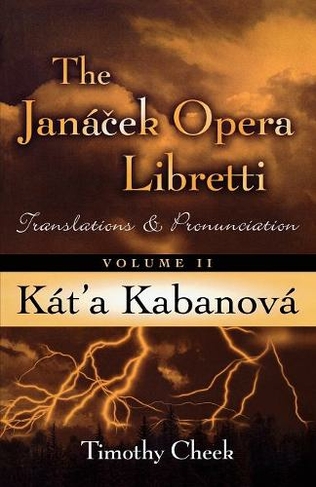 Kat'a Kabanova: Translations and Pronunciation (The Janacek Opera Libretti Series)