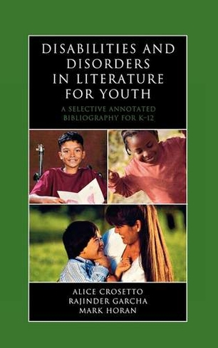 Disabilities and Disorders in Literature for Youth: A Selective Annotated Bibliography for K-12 (Literature for Youth Series)