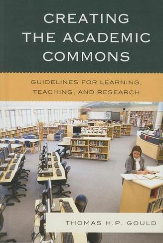 Creating the Academic Commons: Guidelines for Learning, Teaching, and Research