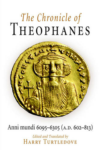 The Chronicle of Theophanes: Anni mundi 6095-6305 (A.D. 602-813) (The Middle Ages Series)