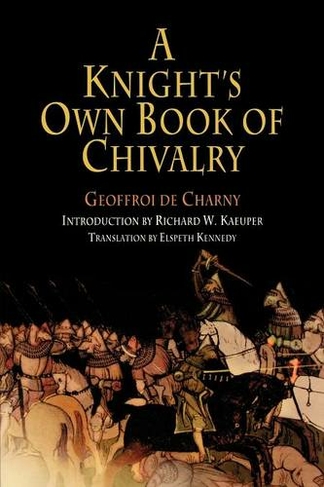 A Knight's Own Book of Chivalry: (The Middle Ages Series)