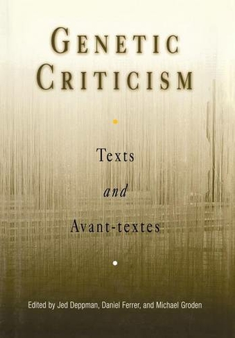 Genetic Criticism: Texts and Avant-textes (Material Texts)
