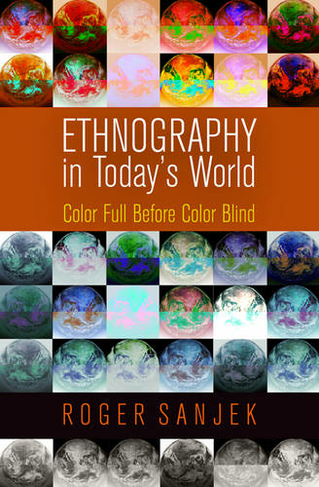 Ethnography in Today's World: Color Full Before Color Blind (Haney Foundation Series)