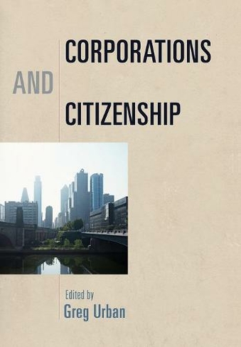 Corporations and Citizenship: (Democracy, Citizenship, and Constitutionalism)