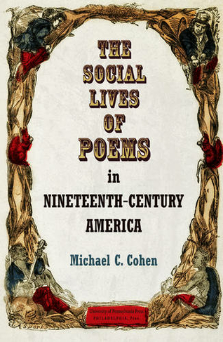 The Social Lives of Poems in Nineteenth-Century America: (Material Texts)