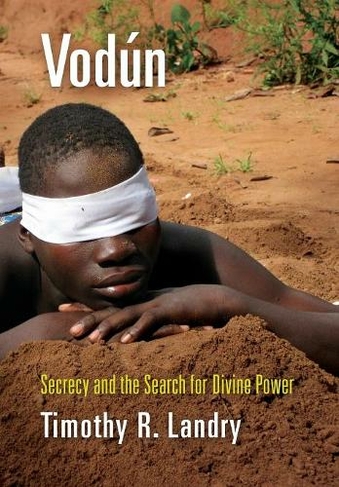 Vodun: Secrecy and the Search for Divine Power (Contemporary Ethnography)