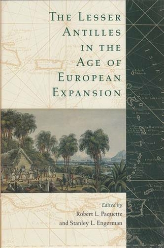 The Lesser Antilles in the Age of European Expansion