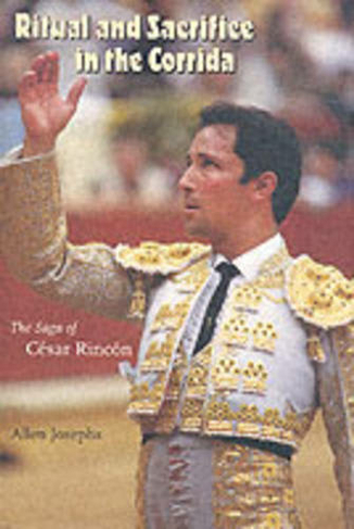 Ritual and Sacrifice in the Corrida: The Saga of Cesar Rincon