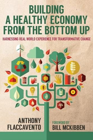 Building a Healthy Economy from the Bottom Up: Harnessing Real-World Experience for Transformative Change (Culture of the Land)