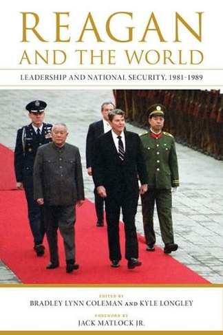 Reagan and the World: Leadership and National Security, 1981--1989 (Studies in Conflict, Diplomacy, and Peace)