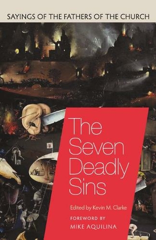 The Seven Deadly Sins: (Sayings of the Fathers of the Church)
