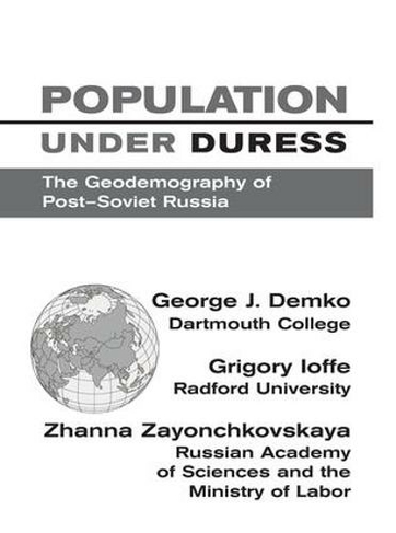 Population Under Duress: Geodemography Of Post-soviet Russia