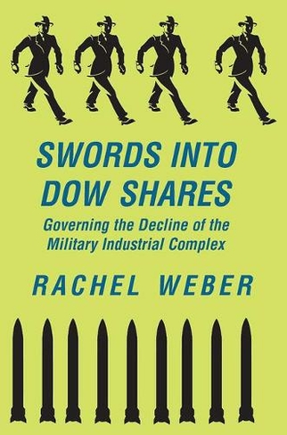 Swords Into Dow Shares: Governing The Decline Of The Military- Industrial Complex