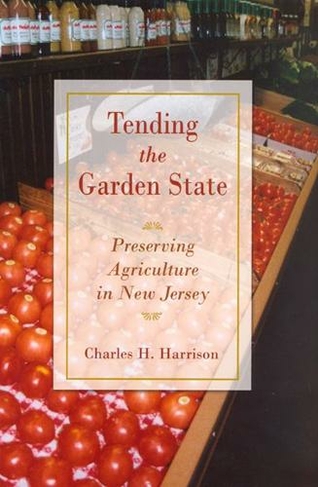 Tending the Garden State: Preserving Agriculture in New Jersey
