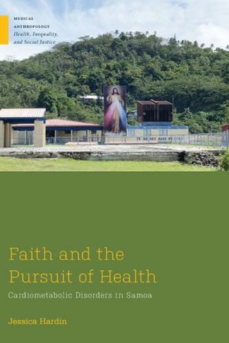 Faith and the Pursuit of Health: Cardiometabolic Disorders in Samoa (Medical Anthropology)