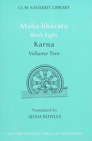 Mahabharata Book Eight (Volume 2): Karna (Clay Sanskrit Library)