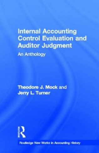 Internal Accounting Control Evaluation and Auditor Judgement: An Anthology (Routledge New Works in Accounting History)