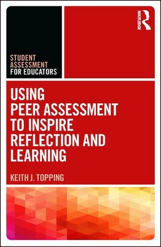 Using Peer Assessment to Inspire Reflection and Learning: (Student Assessment for Educators)