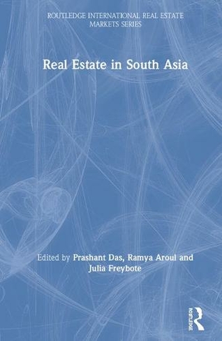 Real Estate in South Asia: (Routledge International Real Estate Markets Series)