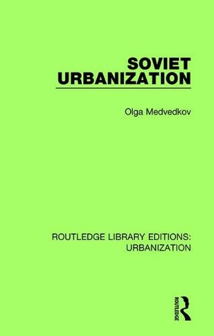 Soviet Urbanization: (Routledge Library Editions: Urbanization)