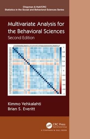 Multivariate Analysis for the Behavioral Sciences, Second Edition: (Chapman & Hall/CRC Statistics in the Social and Behavioral Sciences 2nd edition)