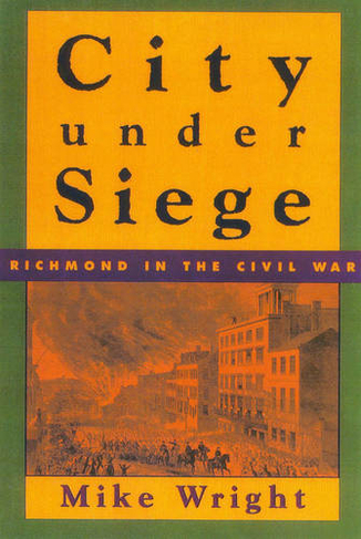 City Under Siege: Richmond in the Civil War