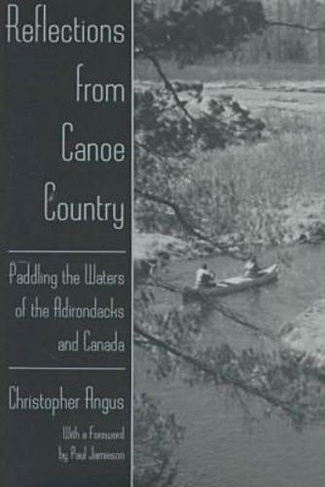 Reflections from Canoe Country: Paddling the Waters of the Adirondacks and Canada (New York State Series)