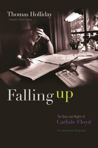 Falling Up: The Days and Nights of Carlisle Floyd, The Authorized Biography