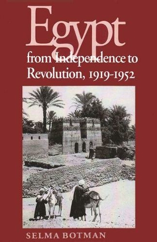 Egypt From Independence To Revolution, 1919-1952: (Contemporary Issues in the Middle East)