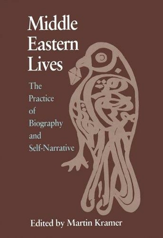 Middle Eastern Lives: The Practice of Biography and Self-Narrative (Contemporary Issues in the Middle East)