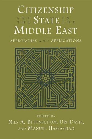 Citizenship and the State in the Middle East: Approaches and Applications (Contemporary Issues in the Middle East)