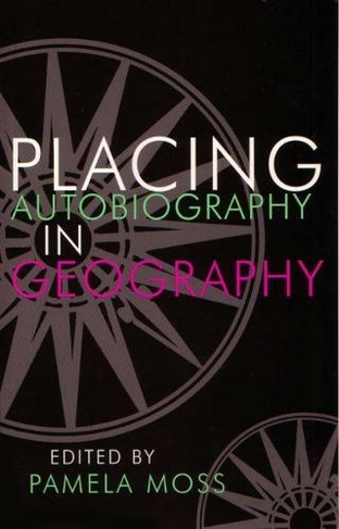 Placing Autobiography in Geography: (Space, Place and Society)