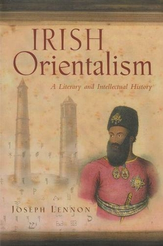 Irish Orientalism: A Literary and Intellectual History (Irish Studies)