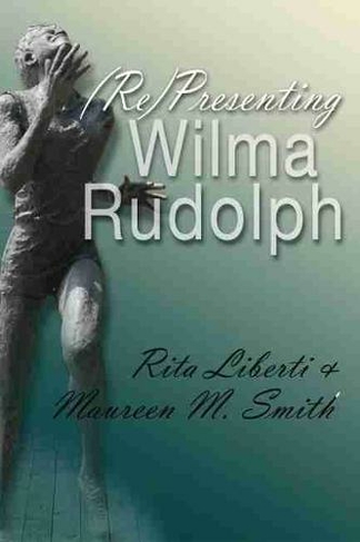 (Re)Presenting Wilma Rudolph: (Sports and Entertainment)