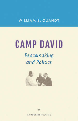 Camp David: Peacemaking and Politics (A Brookings Classic)